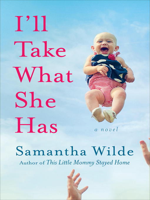 Title details for I'll Take What She Has by Samantha Wilde - Available